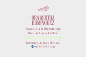Dra Mirtha Dominguez. M&eacute;dica. Especialista en Dermatolog&iacute;a. Medicina Cl&iacute;nica Est&eacute;tica. CIMO -Centro Integral M&eacute;dico Ober&aacute;